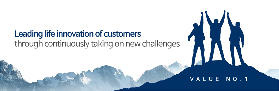 Leading life innovation of customers through continuously taking on new challenges