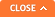 CLOSE