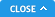 CLOSE